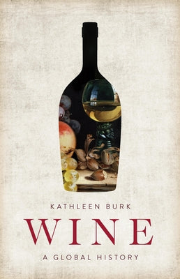 Cover Image for Wine: A Global History -- Kathleen Burk, Hardcover