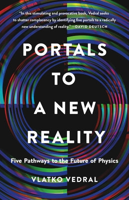 Cover Image for Portals to a New Reality: Five Pathways to the Future of Physics -- Vlatko Vedral, Hardcover