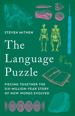 Cover Image for The Language Puzzle: Piecing Together the Six-Million-Year Story of How Words Evolved -- Steven Mithen, Hardcover