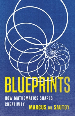 Cover Image for Blueprints: How Mathematics Shapes Creativity -- Marcus Du Sautoy, Hardcover