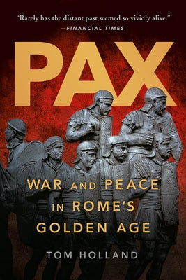 Cover Image for Pax: War and Peace in Rome's Golden Age -- Tom Holland, Paperback