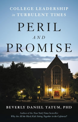 Cover Image for Peril and Promise: College Leadership in Turbulent Times -- Beverly Daniel Tatum, Hardcover