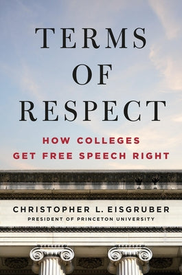 Cover Image for Terms of Respect: How Colleges Get Free Speech Right -- Christopher L. Eisgruber, Hardcover