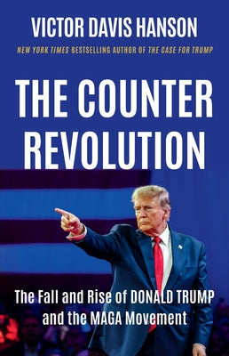Cover Image for The Counterrevolution: The Fall and Rise of Donald Trump and the Maga Movement -- Victor Davis Hanson, Hardcover
