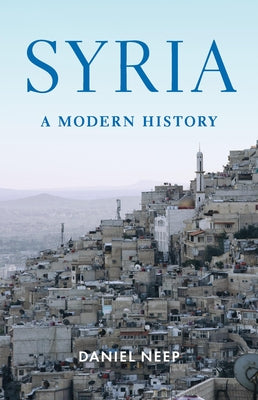 Cover Image for Syria: A Modern History -- Daniel Neep, Hardcover