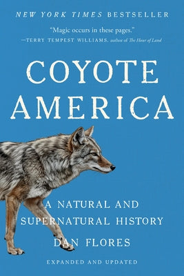 Cover Image for Coyote America: A Natural and Supernatural History -- Dan Flores, Paperback
