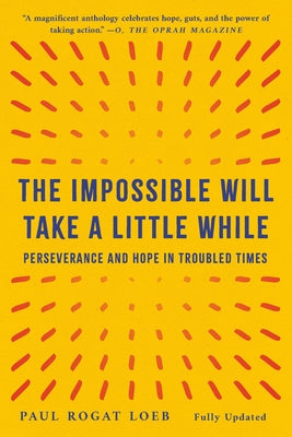 Cover Image for The Impossible Will Take a Little While: Perseverance and Hope in Troubled Times -- Paul Rogat Loeb, Paperback