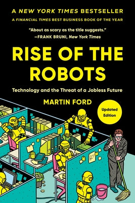 Cover Image for Rise of the Robots: Technology and the Threat of a Jobless Future -- Martin Ford, Paperback
