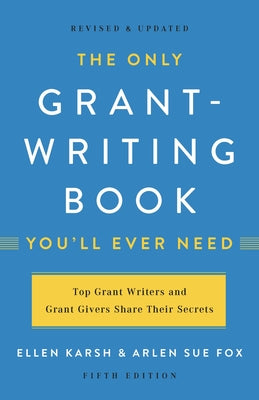 Cover Image for The Only Grant-Writing Book You'll Ever Need -- Ellen Karsh, Paperback