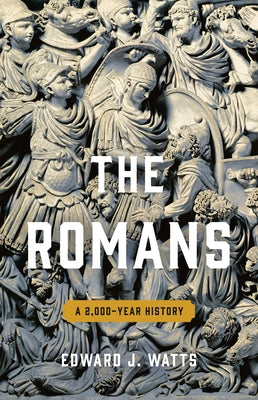 Cover Image for The Romans: A 2,000-Year History -- Edward J. Watts, Hardcover