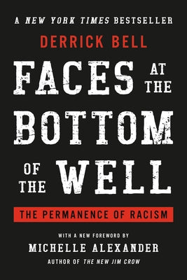 Cover Image for Faces at the Bottom of the Well: The Permanence of Racism -- Derrick Bell, Paperback