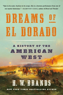 Cover Image for Dreams of El Dorado: A History of the American West -- H. W. Brands, Paperback
