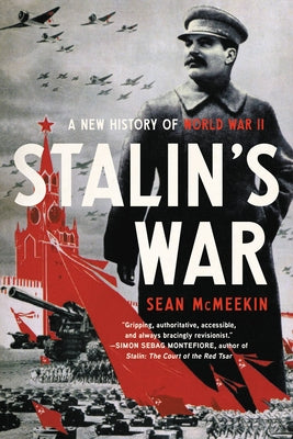 Cover Image for Stalin's War: A New History of World War II -- Sean McMeekin, Paperback