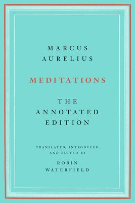 Cover Image for Meditations: The Annotated Edition -- Marcus Aurelius, Paperback