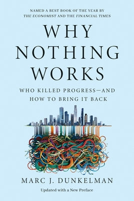 Cover Image for Why Nothing Works: Who Killed Progress--And How to Bring It Back -- Marc J. Dunkelman, Paperback