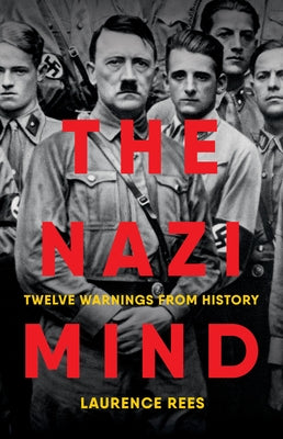 Cover Image for The Nazi Mind: Twelve Warnings from History -- Laurence Rees, Hardcover