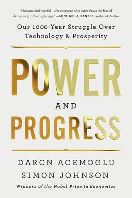 Cover Image for Power and Progress: Our Thousand-Year Struggle Over Technology and Prosperity -- Daron Acemoglu, Paperback