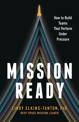 Cover Image for Mission Ready: How to Build Teams That Perform Under Pressure -- Lindy Elkins-Tanton, Hardcover