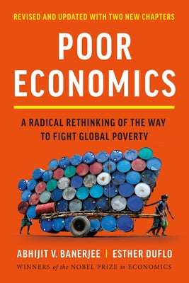 Cover Image for Poor Economics: A Radical Rethinking of the Way to Fight Global Poverty -- Abhijit V. Banerjee, Paperback