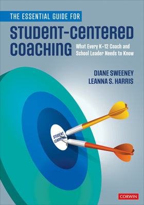 Cover Image for The Essential Guide for Student-Centered Coaching: What Every K-12 Coach and School Leader Needs to Know -- Diane Sweeney, Paperback