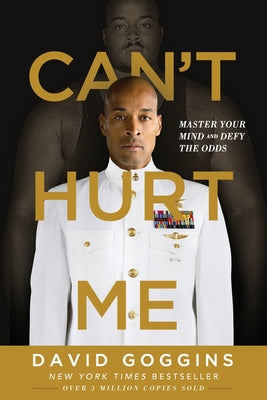 Can't Hurt Me: Master Your Mind and Defy the Odds -- David Goggins, Paperback