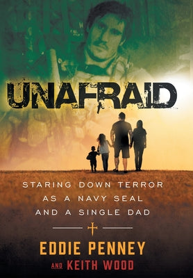 Cover Image for Unafraid: Staring Down Terror as a Navy SEAL and Single Dad -- Eddie Penney, Hardcover