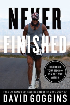 Never Finished: Unshackle Your Mind and Win the War Within -- David Goggins, Paperback