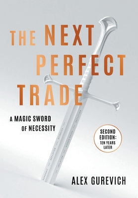 Cover Image for The Next Perfect Trade: A Magic Sword of Necessity -- Alex Gurevich, Hardcover