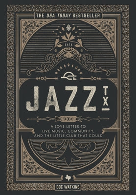 Cover Image for Jazz, TX: A Love Letter to Live Music, Community, and the Little Club That Could -- Doc Watkins, Hardcover