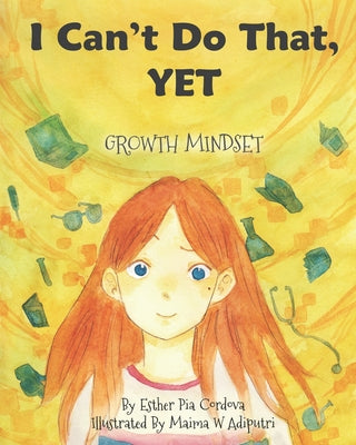 Cover Image for I Can't Do That, YET: Growth Mindset -- Maima W. Adiputri, Paperback