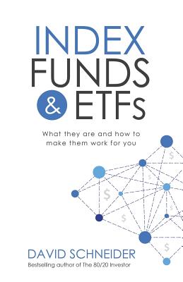 Cover Image for Index Funds & Etfs: What They Are and How to Make Them Work for You -- David Schneider, Paperback
