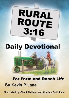 Cover Image for Rural Route 3: 16 DAILY DEVOTIONAL For Farm and Ranch Life -- Kevin P. Lane, Paperback