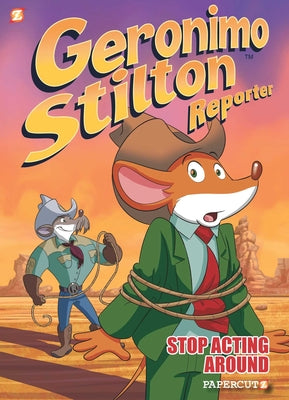 Cover Image for Geronimo Stilton Reporter: Stop Acting Around -- Geronimo Stilton, Hardcover