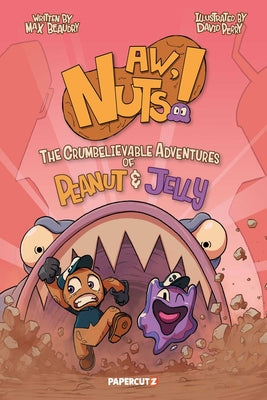 Cover Image for Aw, Nuts!: The Crumbelievable Adventures of Peanut & Jelly -- Max Beaudry, Paperback