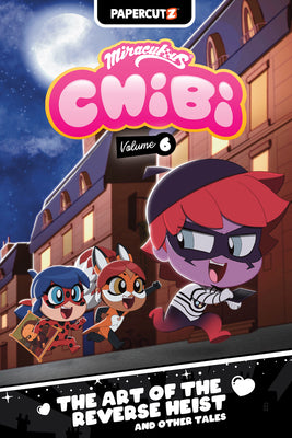 Cover Image for Miraculous Chibi Vol. 6: The Art of the Reverse Heist and Other Tales -- Jeremy Whitley, Hardcover