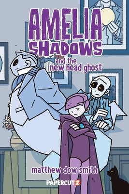 Cover Image for Amelia Shadows and the New Head Ghost -- Matthew Dow Smith, Hardcover