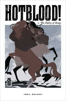 Cover Image for Hotblood! Vol. 2: The Valley of Kings -- Toril Orlesky, Paperback