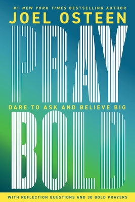 Cover Image for Pray Bold: Dare to Ask and Believe Big -- Joel Osteen, Hardcover