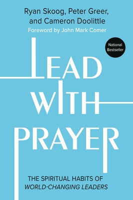 Cover Image for Lead with Prayer: The Spiritual Habits of World-Changing Leaders -- Ryan Skoog, Hardcover
