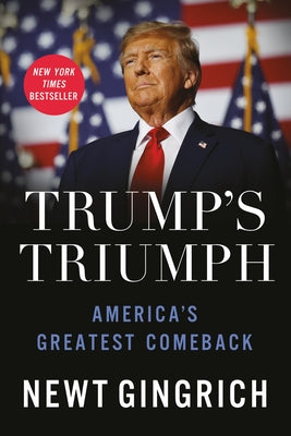 Cover Image for Trump's Triumph: America's Greatest Comeback -- Newt Gingrich, Hardcover