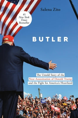 Cover Image for Butler: The Untold Story of the Near Assassination of Donald Trump and the Fight for America's Heartland -- Salena Zito, Hardcover
