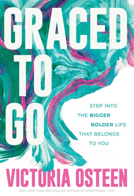Cover Image for Graced to Go: Step Into the Bigger Bolder Life That Belongs to You -- Victoria Osteen, Hardcover