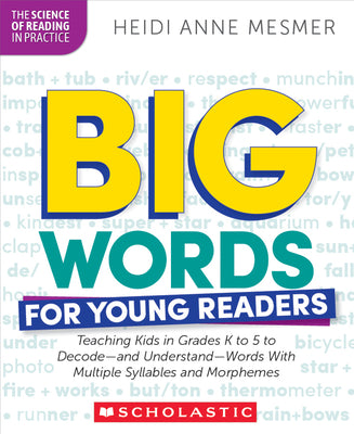 Cover Image for Big Words for Young Readers: Teaching Kids in Grades K to 5 to Decode--And Understand--Words with Multiple Syllables and Morphemes -- Heidi Anne Mesmer, Paperback