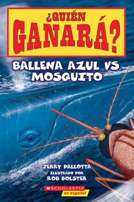 Cover Image for ¿Quién Ganará? Ballena Azul vs. Mosquito (Who Would Win? Blue Whale vs. Mosquito) -- Jerry Pallotta, Paperback