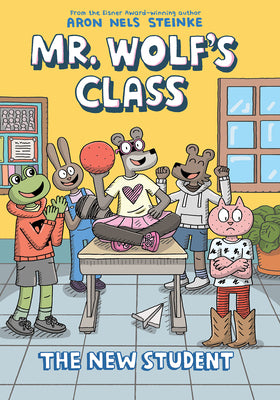 Cover Image for The New Student: A Graphic Novel (Mr. Wolf's Class #6) -- Aron Nels Steinke, Hardcover