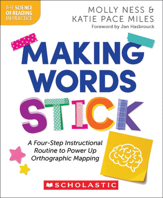 Cover Image for Making Words Stick: A Four-Step Instructional Routine to Power Up Orthographic Mapping -- Molly Ness, Paperback