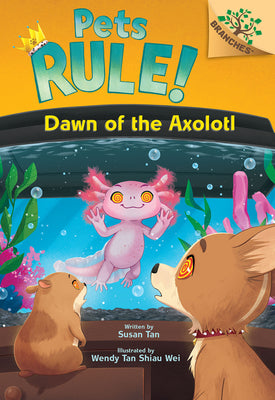 Cover Image for Dawn of the Axolotl: A Branches Book (Pets Rule! #9) -- Susan Tan, Library Binding