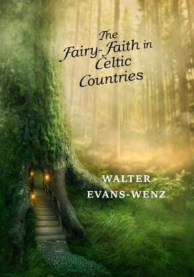 Cover Image for The Fairy-Faith in Celtic Countries -- W. Y. Evans-Wentz, Paperback