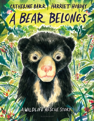 Cover Image for A Bear Belongs: A Wildlife Rescue Story -- Catherine Barr, Hardcover