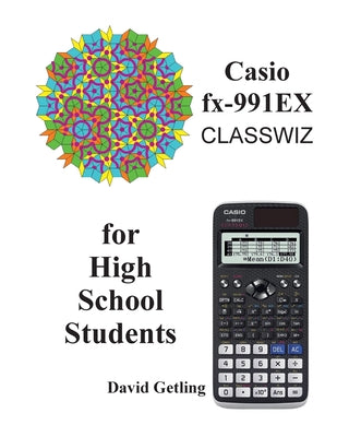 Cover Image for Casio fx-991EX Classwiz for High School Students -- David Getling, Paperback